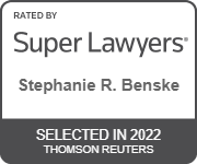 Rated by Super Lawyers Stephanie R. Benske Selected in 2022 Thomson Reuters